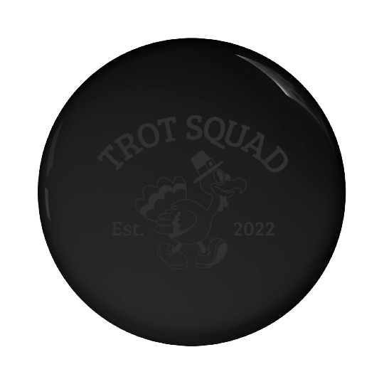 Trot Squad Established 2022 Funny Turkey Trot Pin Buttons