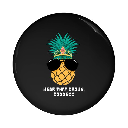 Wear That Crown, Goddess! Pin Buttons