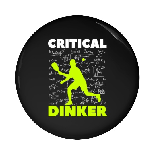 Pickleball Critical Dinker, Funny Pickle Ball. Pin Buttons