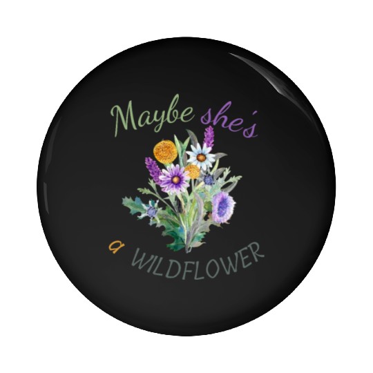 Maybe She s a Wildflower Cute Wildflower Pin Buttons