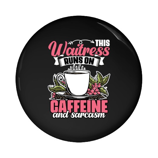 Funny This Waitress Runs On Caffeine And Sarcasm Pin Buttons