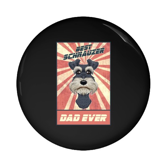 Best Miniature Schnauzer Dad Ever I Schnauzer Pin Buttons
