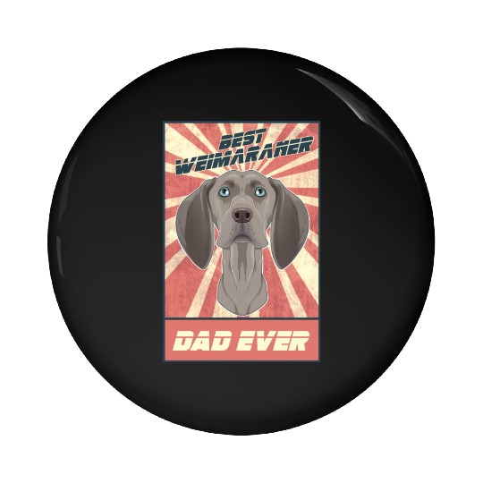 Best Weimaraner Dad Ever I Weimaraner Lover Pin Buttons