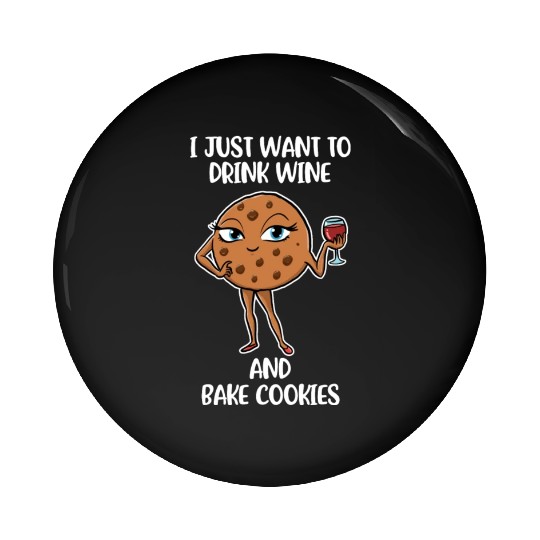 Drink Wine And Bake Cookies Funny Cookie Gift Pin Buttons