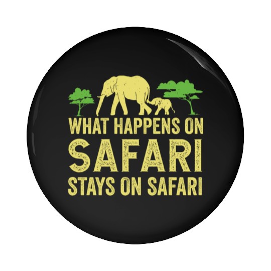 What Happens On Safari Stays On Safari - African Pin Buttons