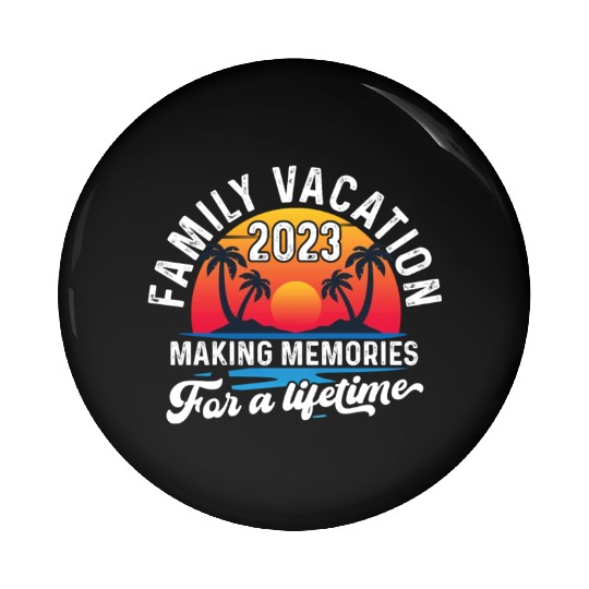 Family Vacation 2023 Making Memories Pin Buttons