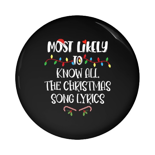 Most Likely To Christmas Know All The Xmas Song Pin Buttons
