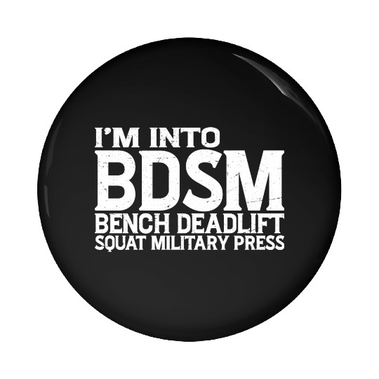 Im Into BDSM Bench Squat Deadlift Military Press19 Pin Buttons