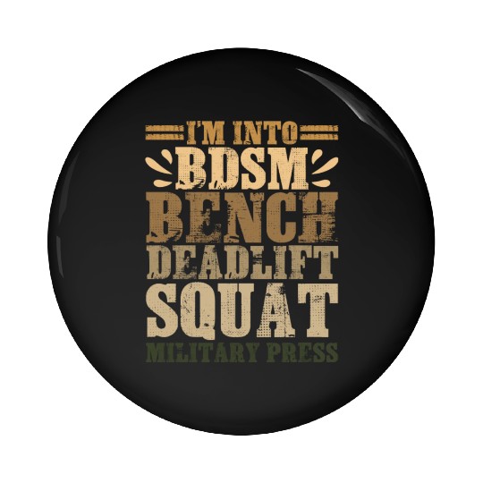 Im Into BDSM Bench Squat Deadlift Military Press17 Pin Buttons