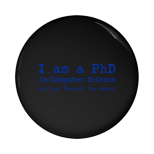 PhD in Computer Science! Pin Buttons