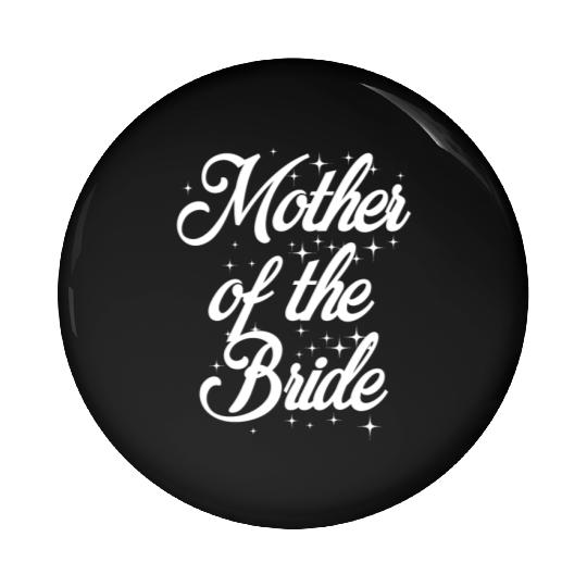Mother Of The Bride Funny Saying Sarcastic Wedding Pin Buttons