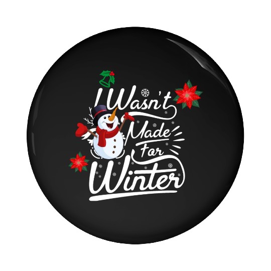 I Wasn't Made For Winter ( Light) Pin Buttons