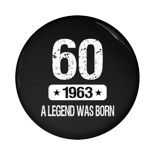 60th Birthday 1963 A Legend Was Born Pin Buttons