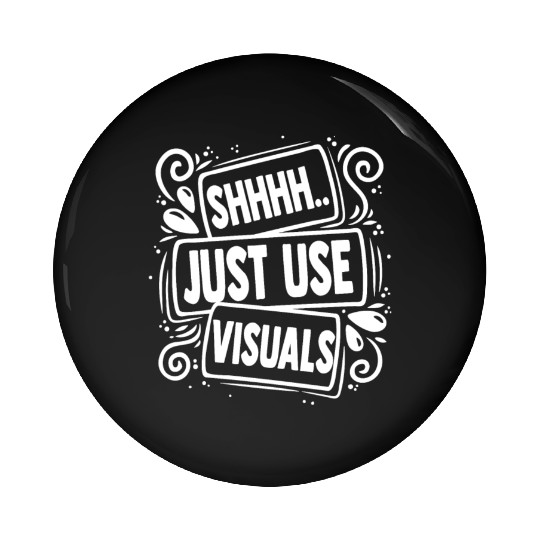 Novelty Shh Just Use Visuals Special-Ed Pin Buttons