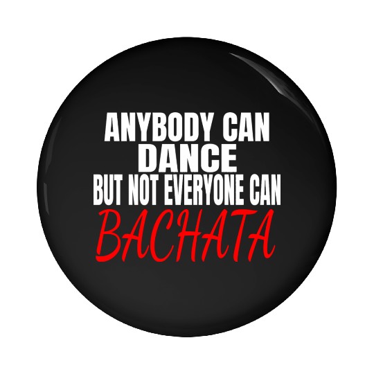 Anybody Can Dance But Not Everyone Can Bac A Pin Buttons