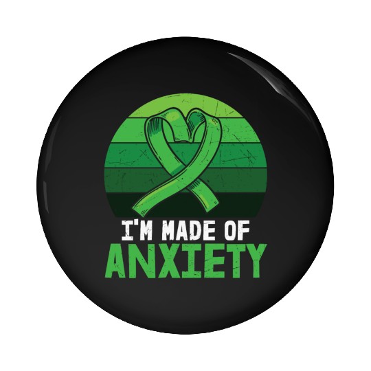 I'm Made Of Anxiety Mental Health Pin Buttons