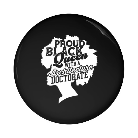 Black Queen With Architecture Doctorate Phd Pin Buttons