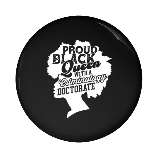 Black Queen With Criminology Doctorate Phd Pin Buttons