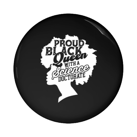 Black Queen With Science Doctorate Phd Pin Buttons