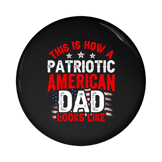 This Is How A Patriotic American Dad Looks Like US Pin Buttons