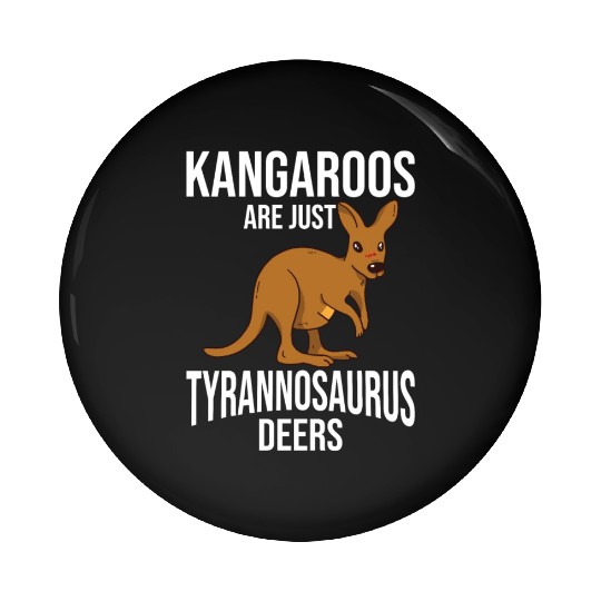 Funny Kangaroo Are Just Tyrannosaurus Deers Pin Buttons