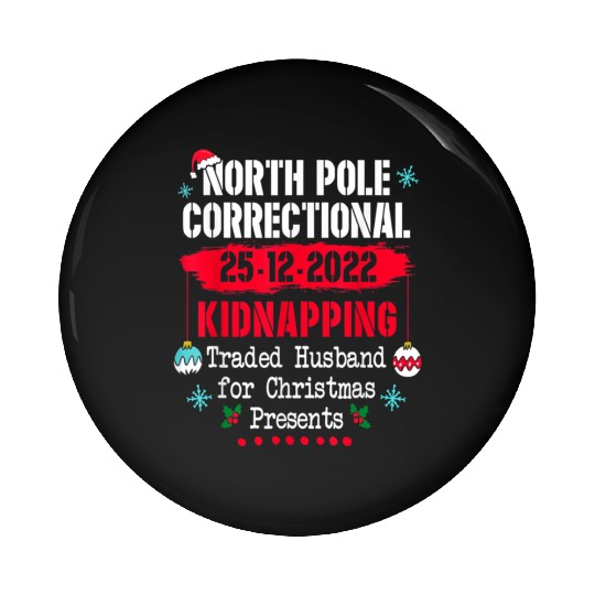 North Pole Correctional Kidnapping Traded Husband Pin Buttons