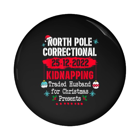 North Pole Correctional Kidnapping Traded Husband Pin Buttons