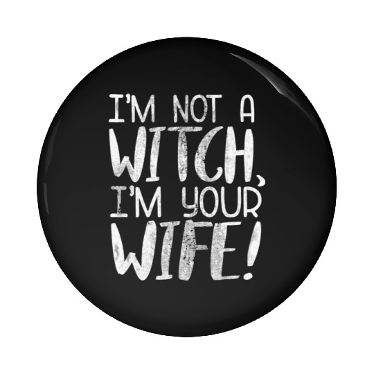 The Princess Bride I'M Not A Witch I'M Your Wife Pin Buttons