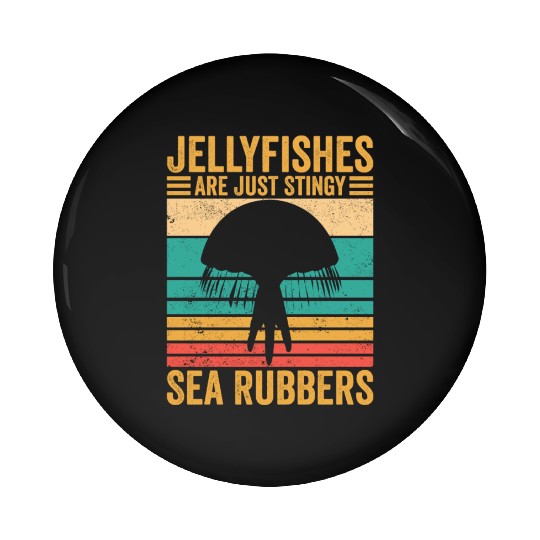 Funny Jellyfish Are Just Stingy Sea Rubbers Retro Pin Buttons