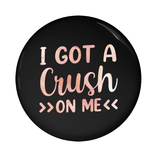 I Got A Crush On Me Myself Positive Self Love Pin Buttons