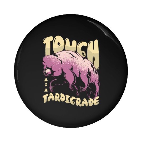 Tough As Tardigrade Science Lover Tardigrade Pin Buttons