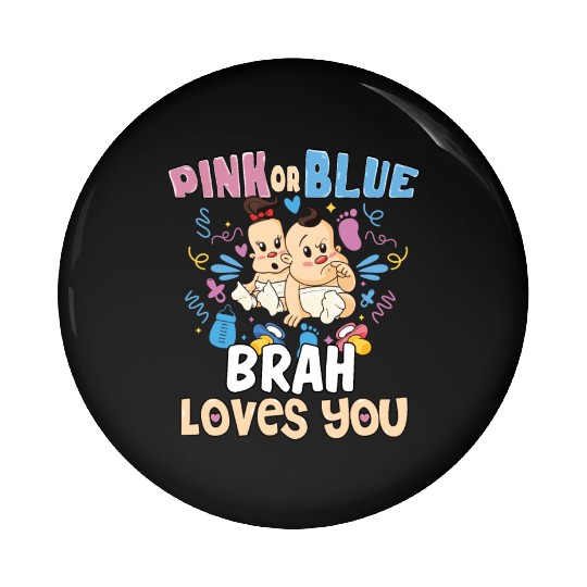 Pink or Blue Brah Loves You Best Brother Ever Big Pin Buttons