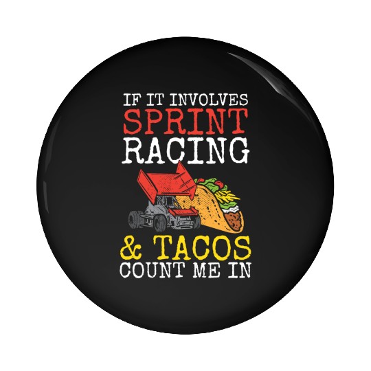 Tacos & Sprint Car Racing Racer Taco Mexican Food Pin Buttons