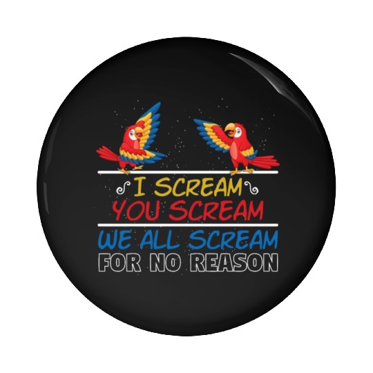 I Scream You Scream All Scream No Reason Pin Buttons