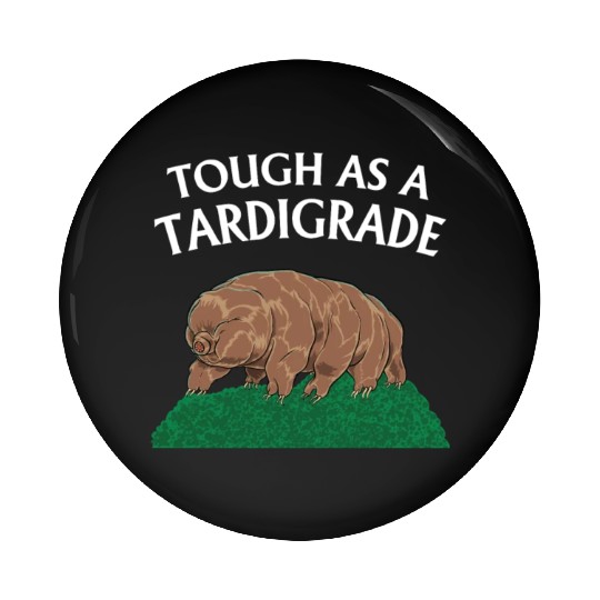 Touch As A Tardigrade Tardigrade Pin Buttons