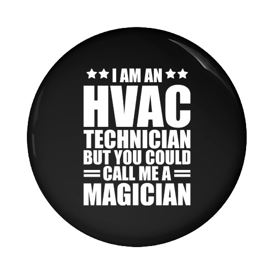 HVAC Technician - I am an HVAC technician Pin Buttons
