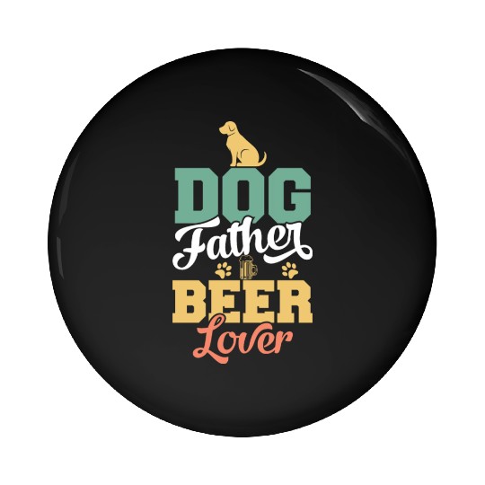 Dog Father Beer Dog Owners Pet Lover Gift Ideas Pin Buttons