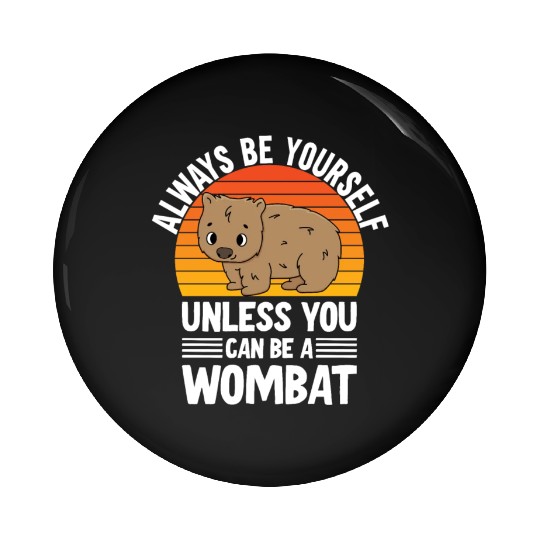 Cute Australian Wombat Quote Wombats Lover Pin Buttons