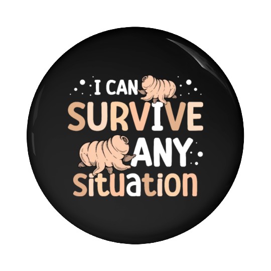 I Can Survive Any Situation Science Tardigrade Pin Buttons