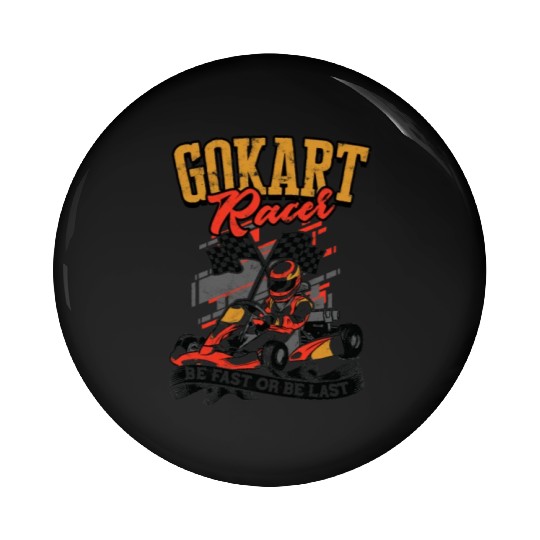Go kart racer Be fast or be last - go kart Pin Buttons