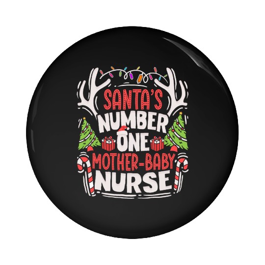 Santas Number One Mother Baby Nurse NICU Neonatal Pin Buttons