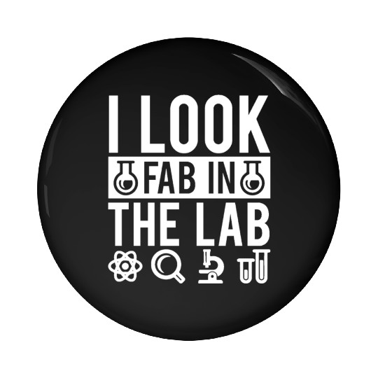 I Look Fab In The Lab Science Teacher Student Gift Pin Buttons