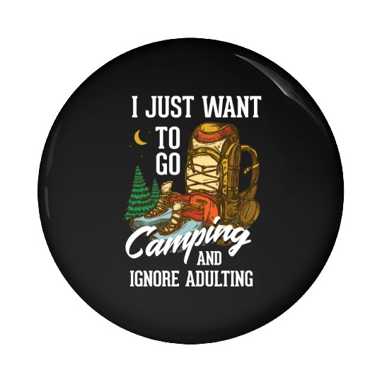 I just want to go camping and ignore adulting Pin Buttons