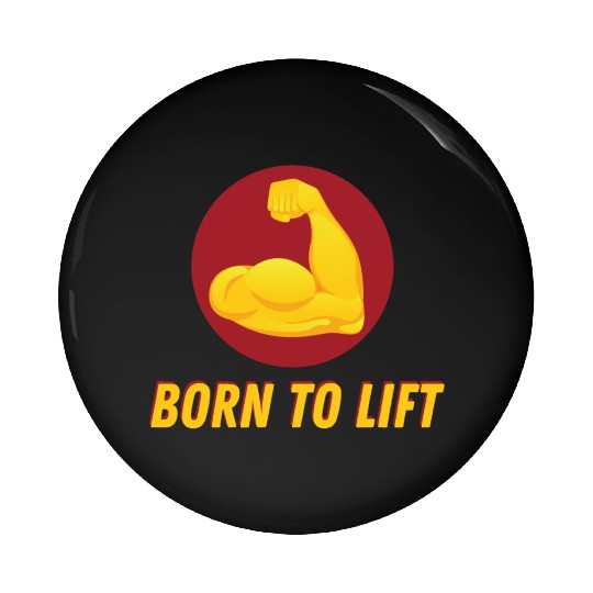 BORN TO LIFT GYM WORKOUT ACHIEVEMENT Pin Buttons