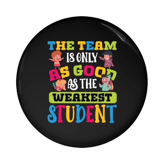 Teacher team as good as weakest student teachers Pin Buttons