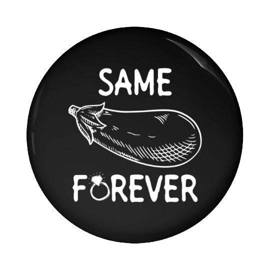 Same Eggplant Forever - Bride Bachelorette Party Pin Buttons