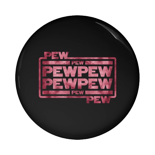Pew Pew Pew Pin Buttons