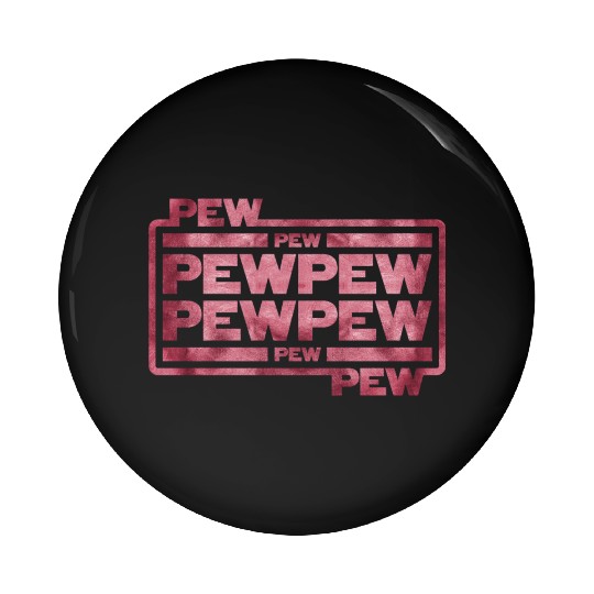 Pew Pew Pew Pin Buttons