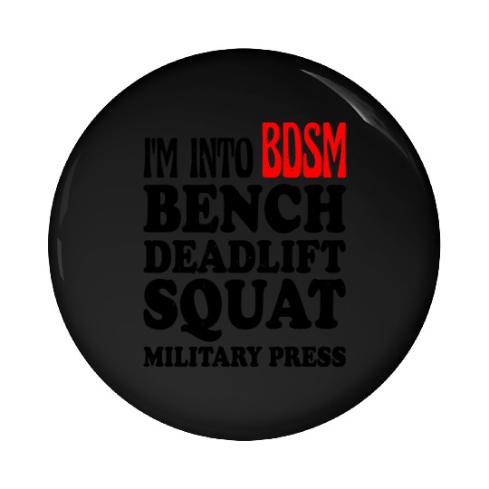 Im Into BDSM Bench Squat Deadlift Military Press13 Pin Buttons