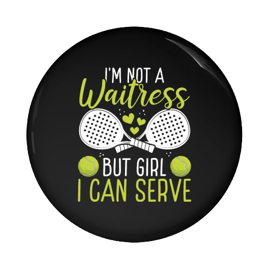Paddle Tennis Player Match Not a Waitress Serve Pin Buttons
